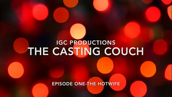 XXX The Casting Couch-Part One- The Hotwife-Katrina Naglo หลอดเมกะ